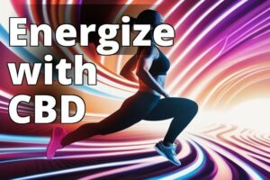 Discover The Energizing Effects Of Cbd Oil: Unleash Your Full Potential
